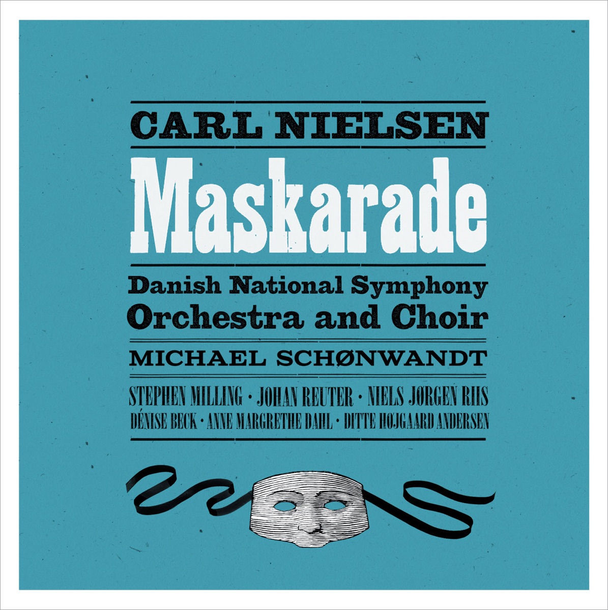 Nielsen: Maskarade, FS 39 by Dénise Beck, Stephen Milling, Anne Margrethe Dahl, Johan Reuter, Niels Jorgen Riis, Danish National Symphony Orchestra & Michael Schønwandt album cover