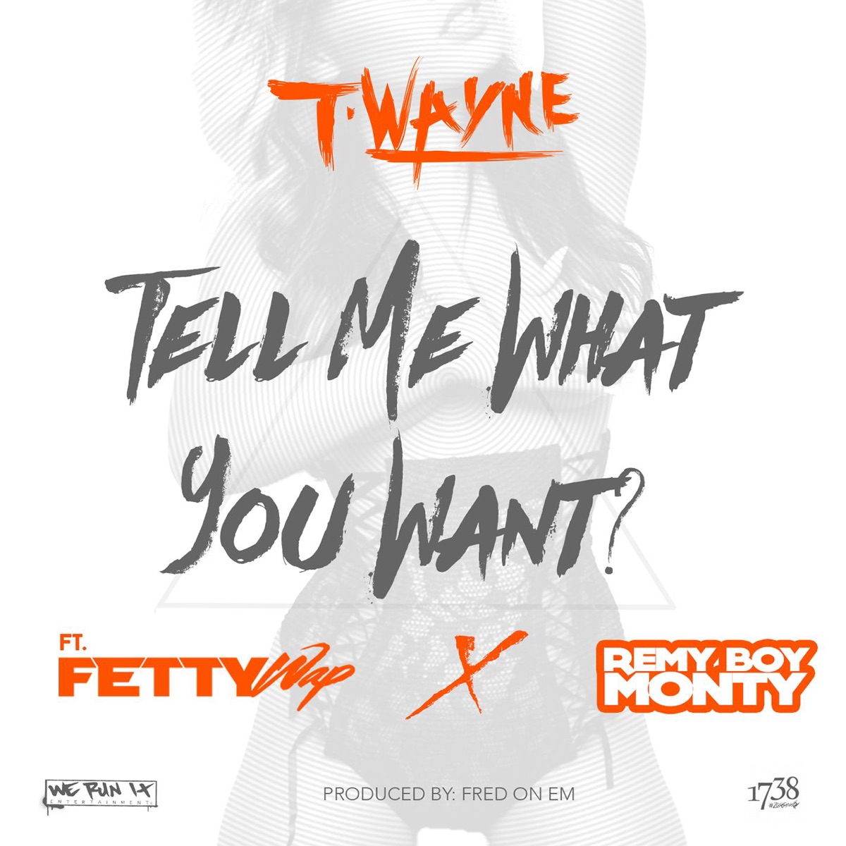 Tell Me What You Want (feat. Fetty Wap & Remy Boy Monty) - Single by T-Wayne album cover