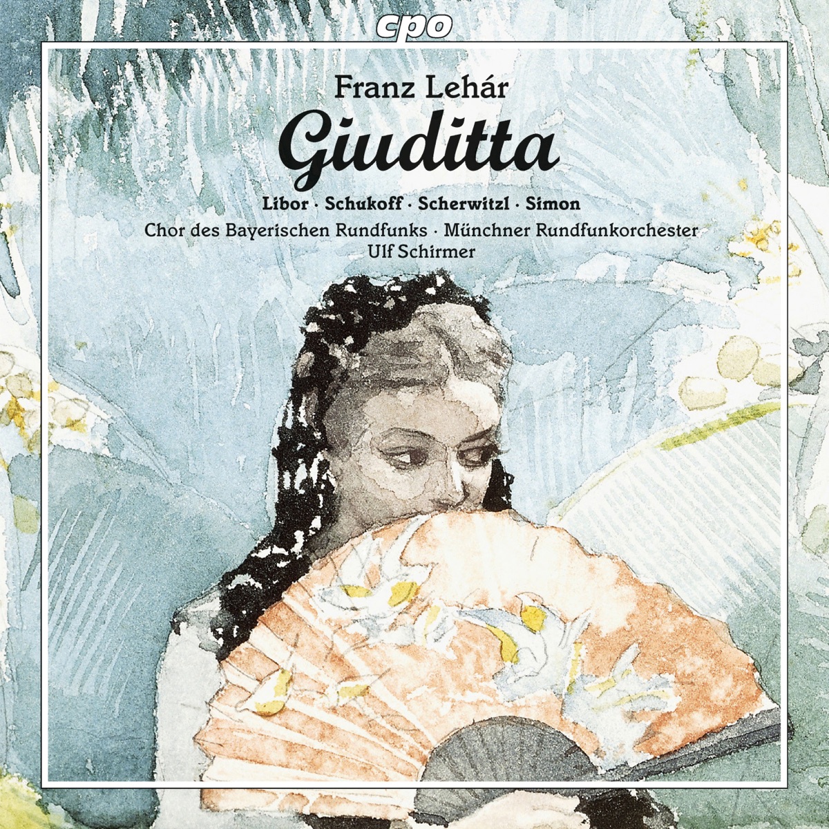 Lehár: Giuditta (Live) by Christiane Libor, Laura Scherwitzl, Nikolaï Schukoff, Ralf Simon, Munich Radio Orchestra & Ulf Schirmer album cover