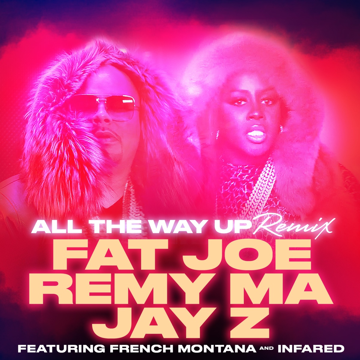 All the Way Up (feat. French Montana & Infared) [Remix] - Single by Fat Joe, Remy Ma & JAŸ-Z album cover