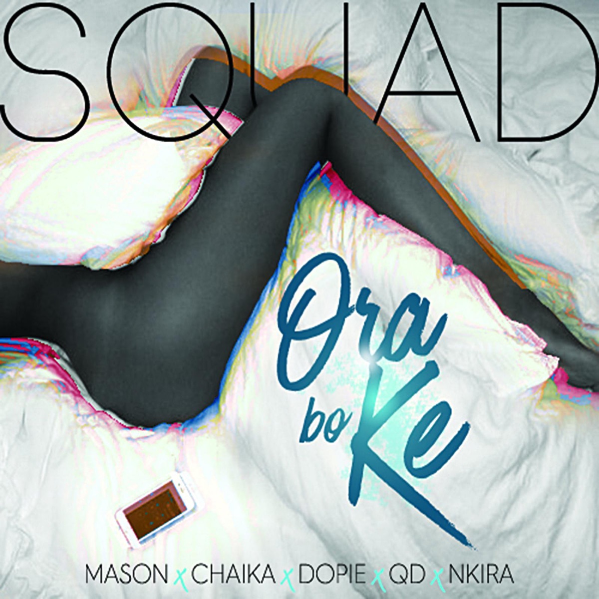 Ora Bo Ke (feat. Chaika, Mason & Nkira) - Single by Squad & Area 51 album cover