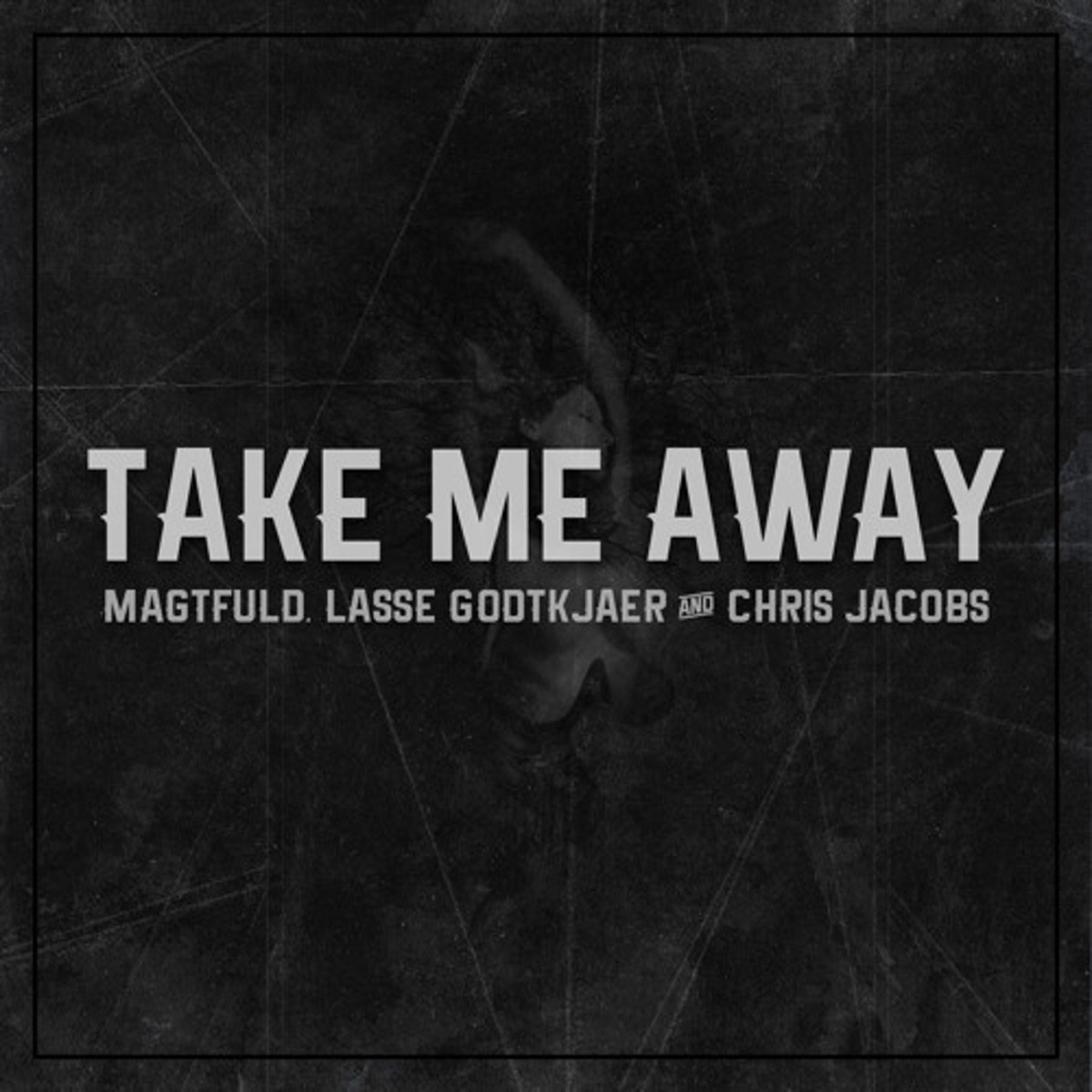 Take Me Away - Single by Magtfuld, Lasse Godtkjær & Chris Jacobs album cover