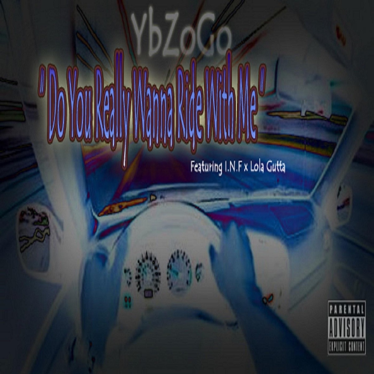 Do You Really Wanna Ride with Me (feat. I.N.F & Lola Gutta) - Single by Ybzogo album cover