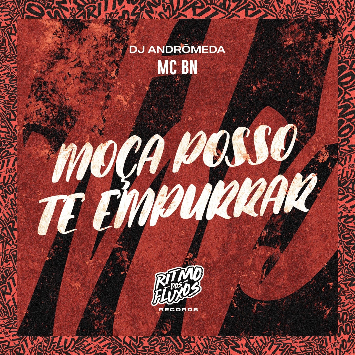 Moça Posso Te Empurrar - Single by MC BN & Dj Andromeda album cover
