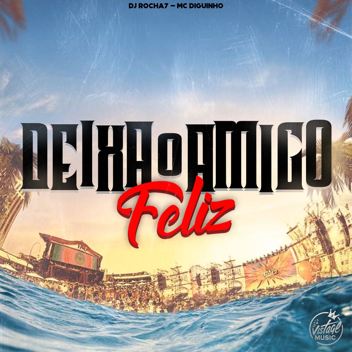 Deixa o Amigo Feliz - Single by Dj Rocha7 & MC Diguinho album cover