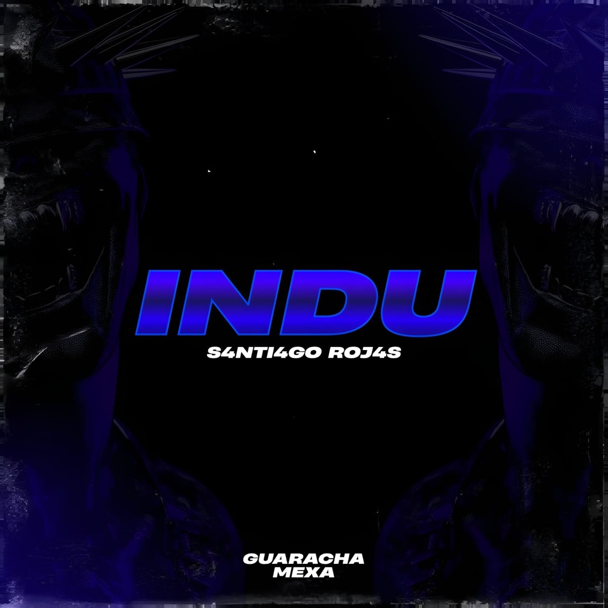 INDU - Single by S4NTI4GO ROJ4S & GUARACHA MeXa album cover