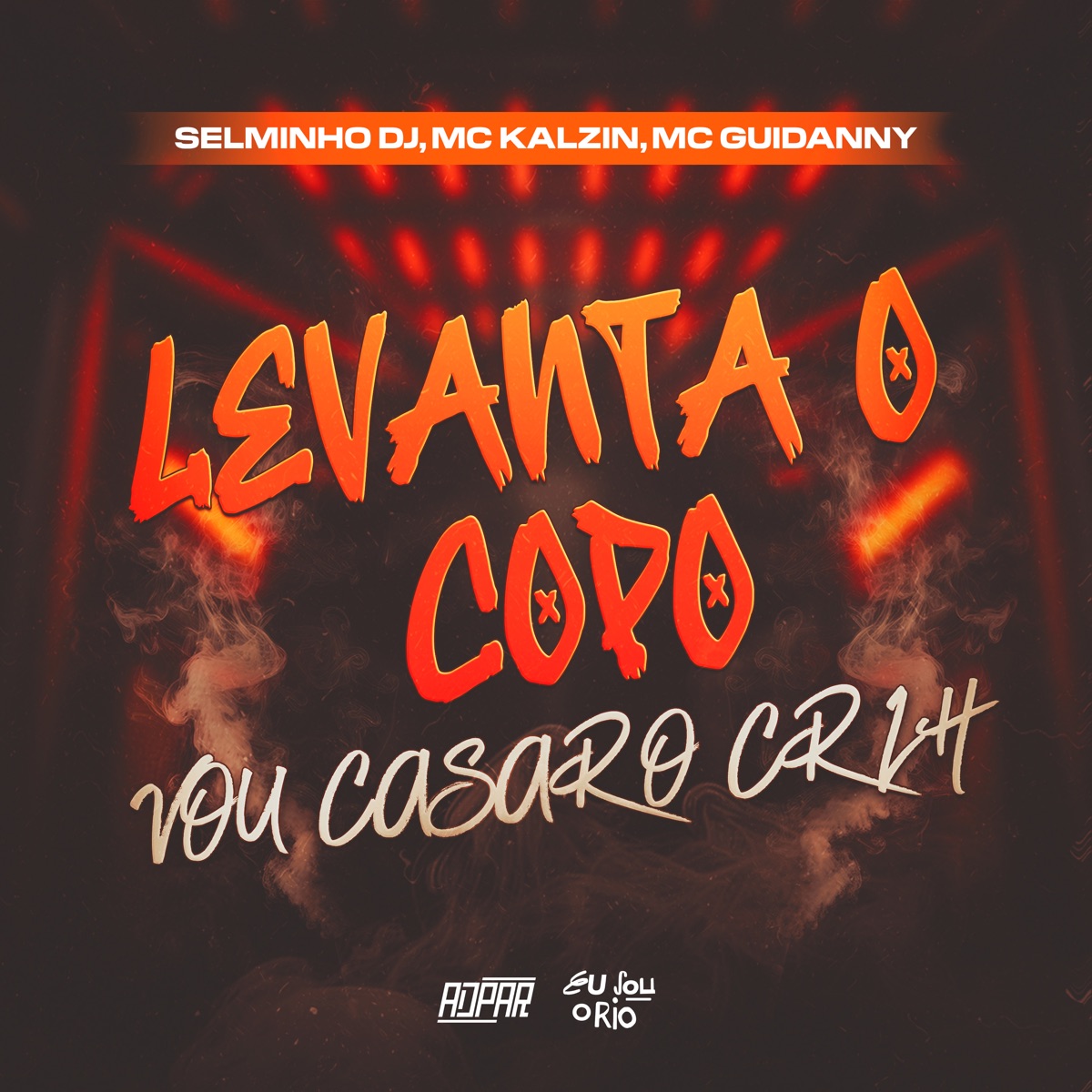 Levanta o Copo - Vou Casar o Crlh (Selminho DJ) MC Kalzin MC Guidanny [feat. Mc Guidanny] - Single by Selminho DJ, MC Kalzin & Eu Sou o Rio album cover