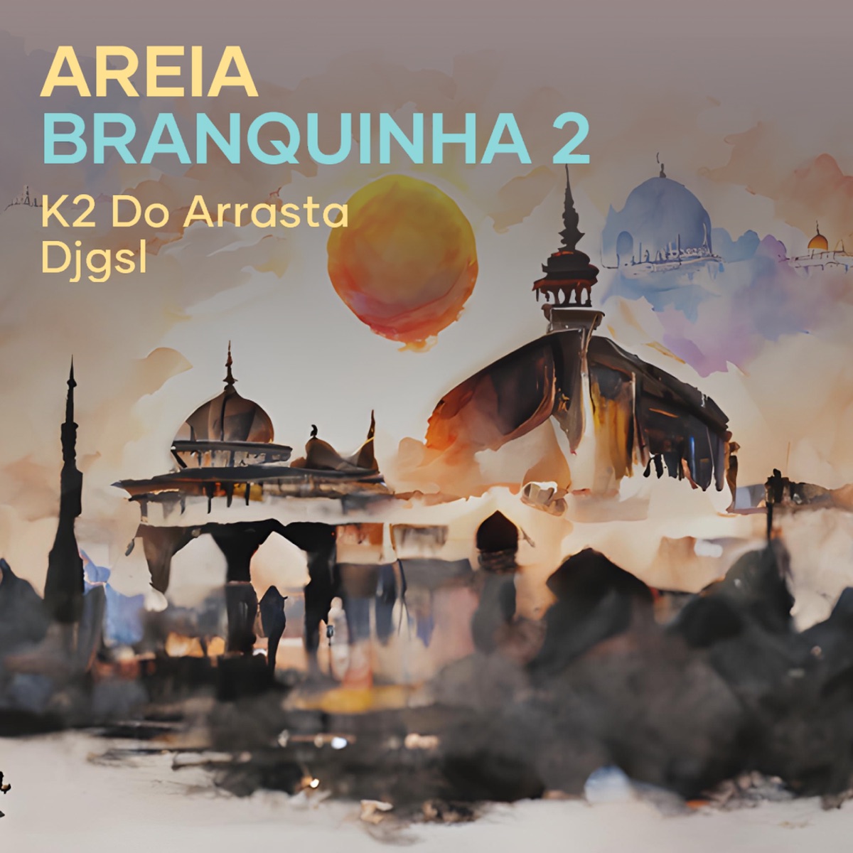 Areia Branquinha 2 - Single by K2 Do Arrasta & DjGsl album cover