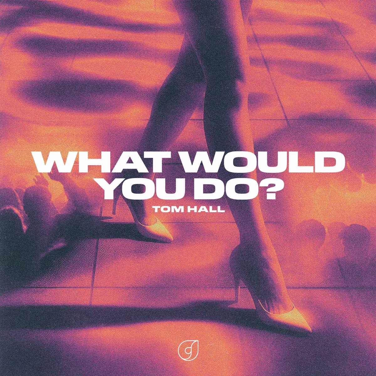 What Would You Do? - Single by Tom Hall album cover
