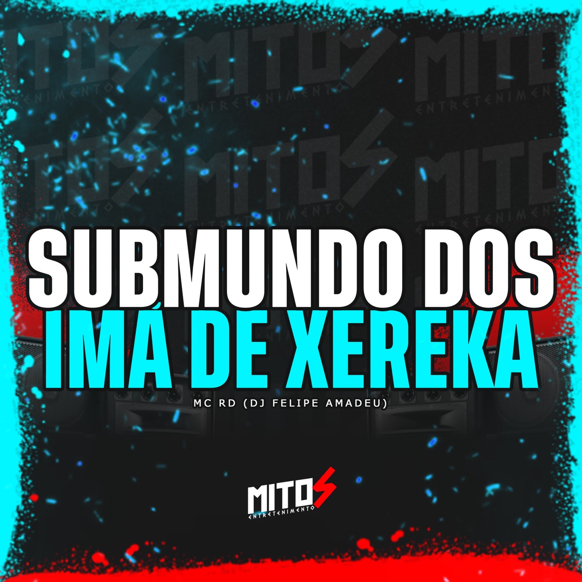 Submundo dos Imã de Xereka - Single by Dj Felipe Amadeu & Mc Rd album cover