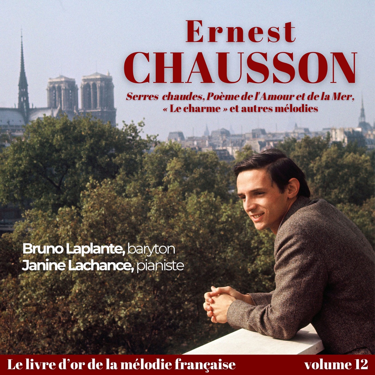 Ernest CHAUSSON - Mélodies, Le charme, « Poème de l'amour et de la mer », « Serres chaudes », Duos (with Janine Lachance) by Bruno Laplante album cover