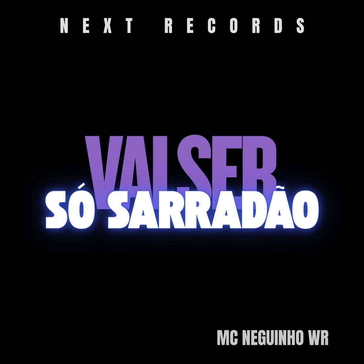 Vai Ser Só Sarradão - Single by MC Neguinho WR, DJ NYO & Next Records album cover
