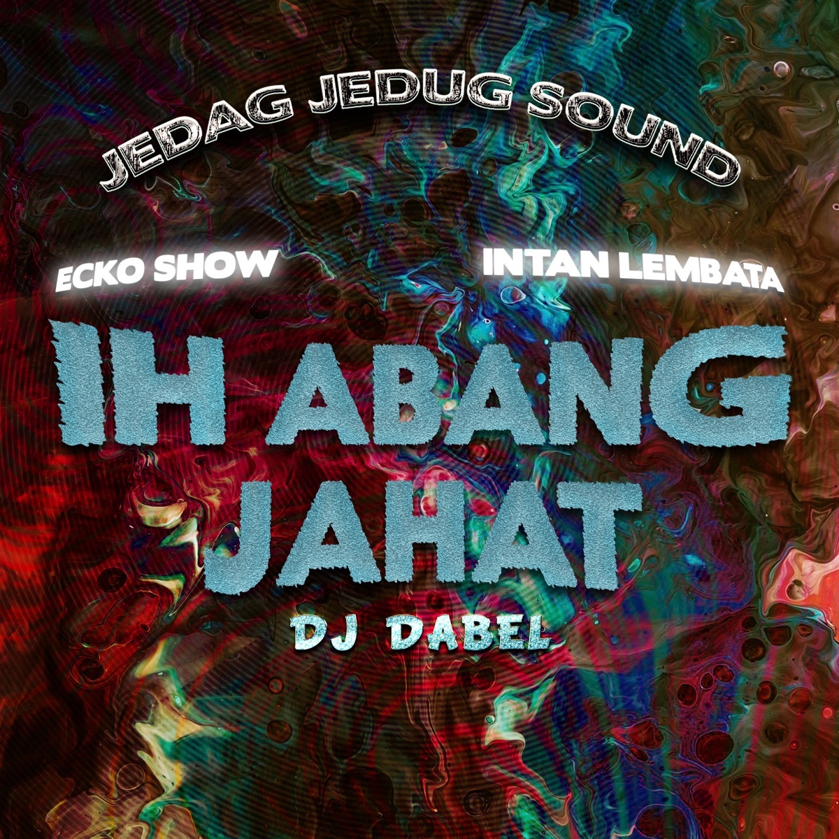 Ih Abang Jahat (Remix) - Single by JEDAG JEDUG SOUND, Ecko Show & INTAN LEMBATA album cover