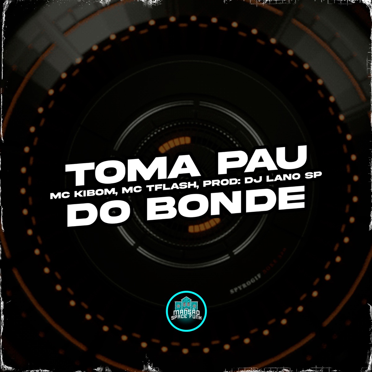 Toma Pau Do Bonde - Single by MC Kibom, MC Tflash & MANSÃO SPACE FUNK album cover