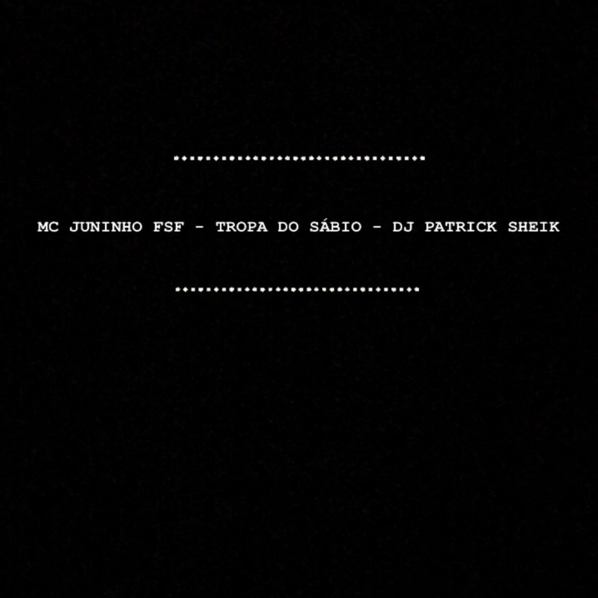 TROPA DO SÁBIO - Single by Mc Juninho FSF & DJ PATRICK SHEIK album cover