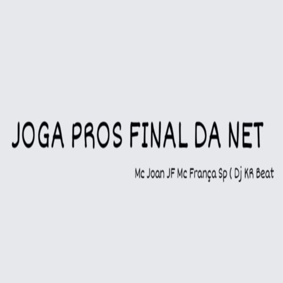 Joga Pros Final da Net (Remix) - Single by Mc Joan Jf, Mc França SP & Dj KR Beat album cover