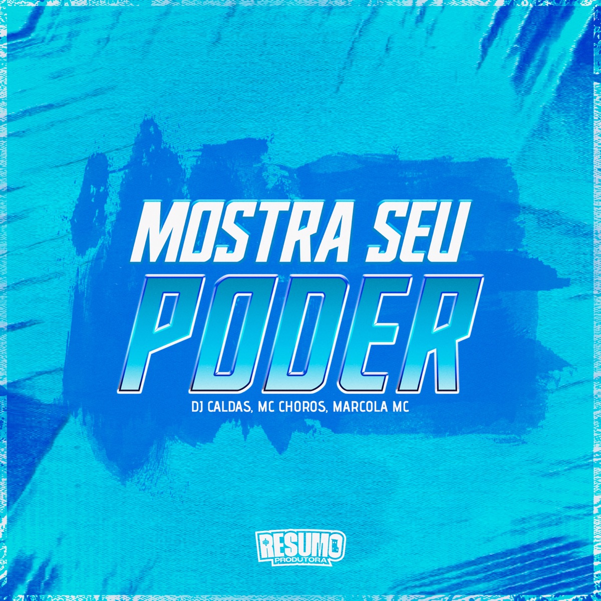 Mostra Seu Poder - Single by Mc Choros, Marcola MC & DJ Caldas album cover