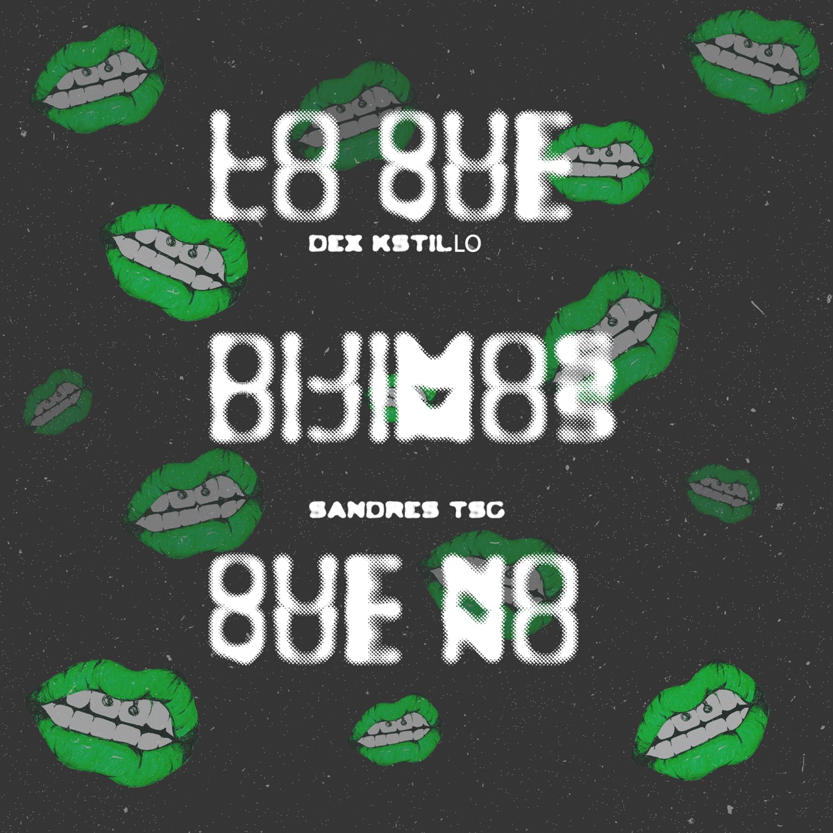 Lo Que Dijimos Que No (feat. Sandres TSG) - Single by DEX Kstillo album cover