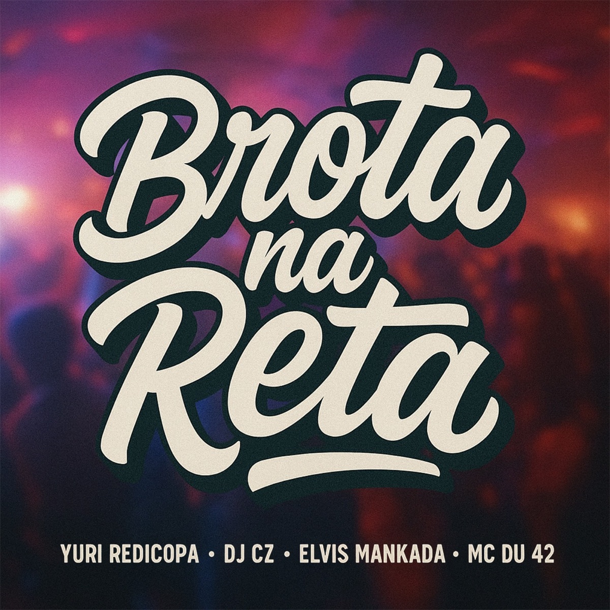 Brota Na Reta - Single by Yuri Redicopa, MC Du42, Elvis Mankada & DJ CZ album cover