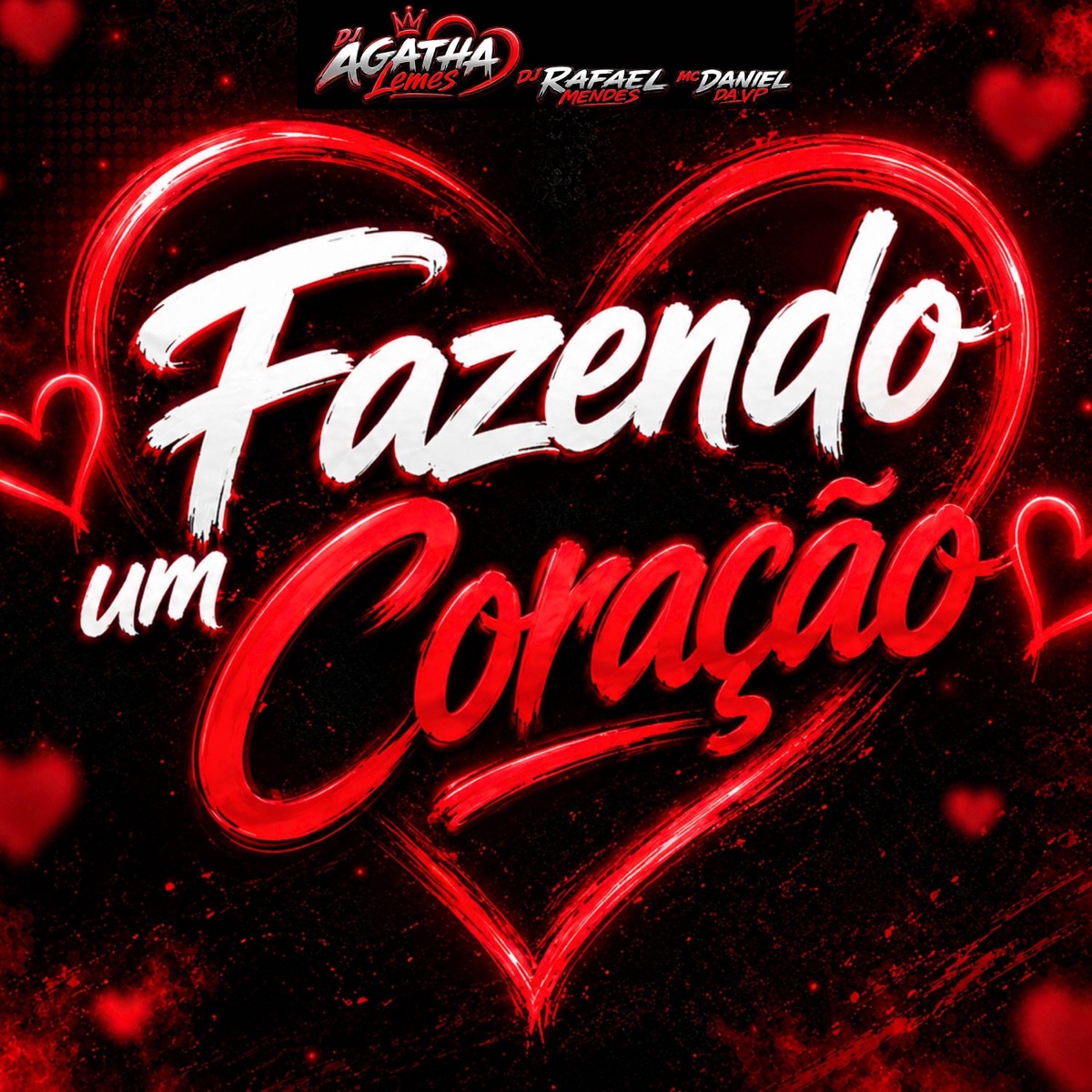 Fazendo Um Coração - Single by Dj Agatha Lemes, DJ RAFAEL MENDES & MC Daniel DA VP album cover