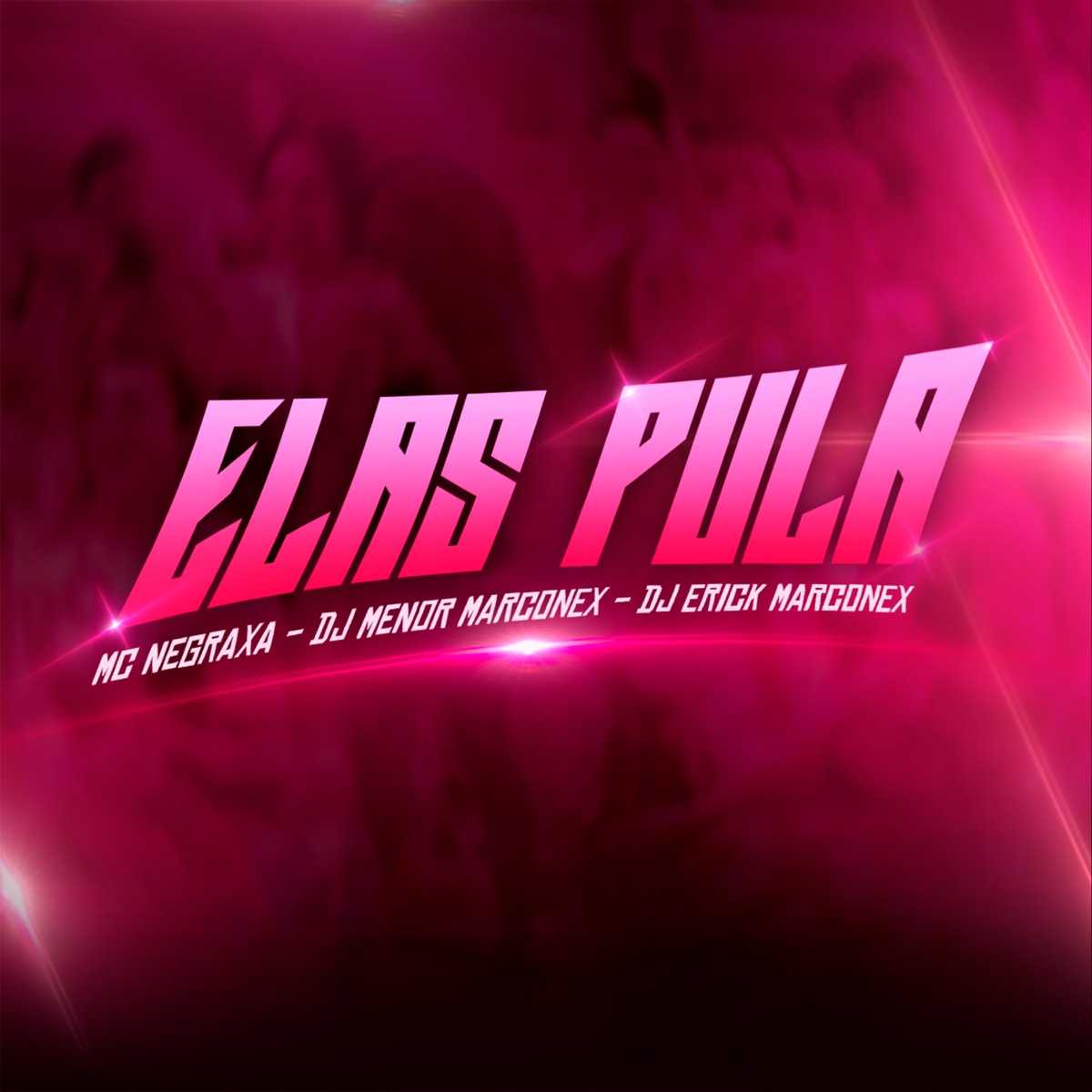 Elas Pula (feat. DJ ERICK MARCONEX & Dj Menor Marconex) - Single by MC Negraxa album cover