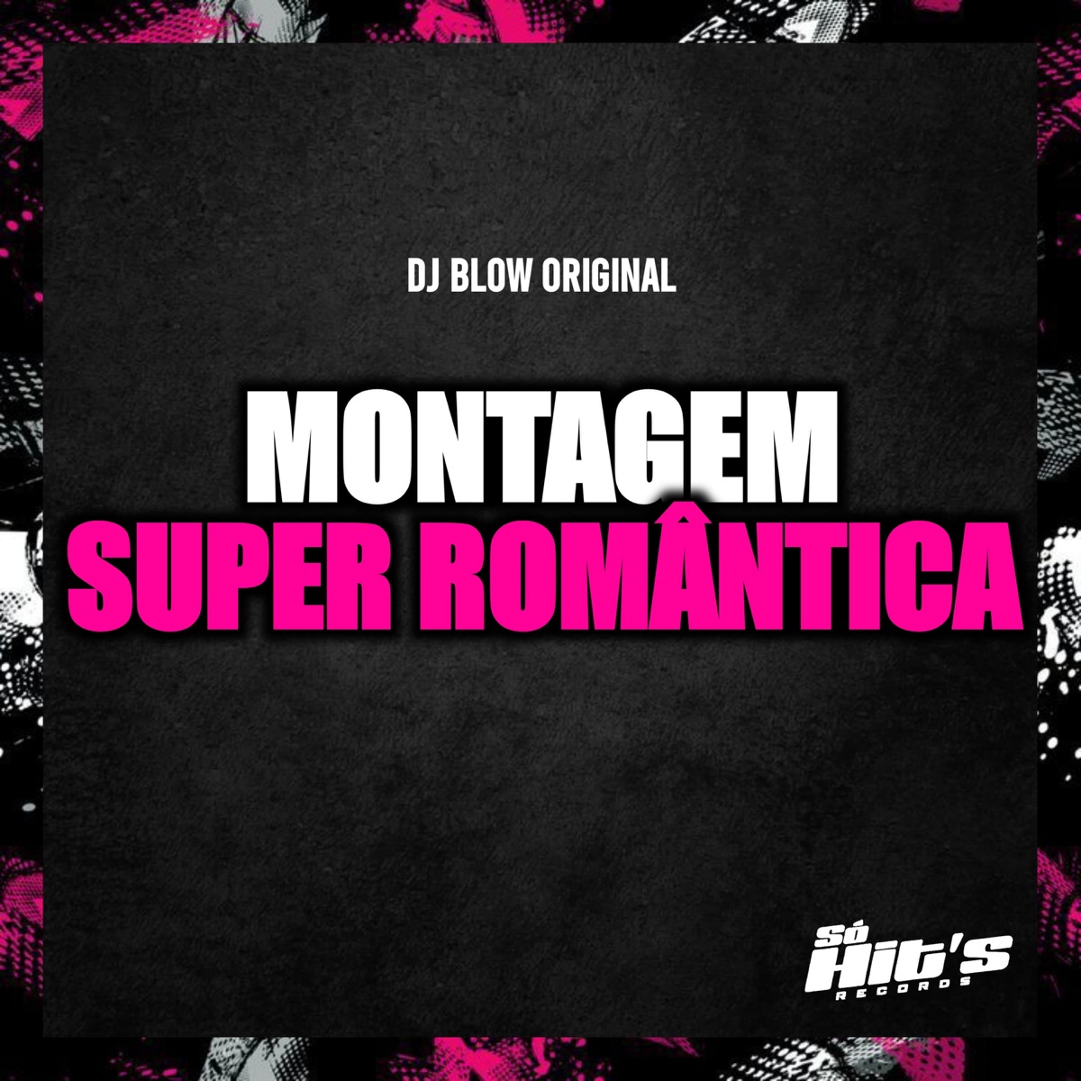 Montagem Super Romântica - Single by DJ BLOW ORIGINAL & Só Hits Records album cover