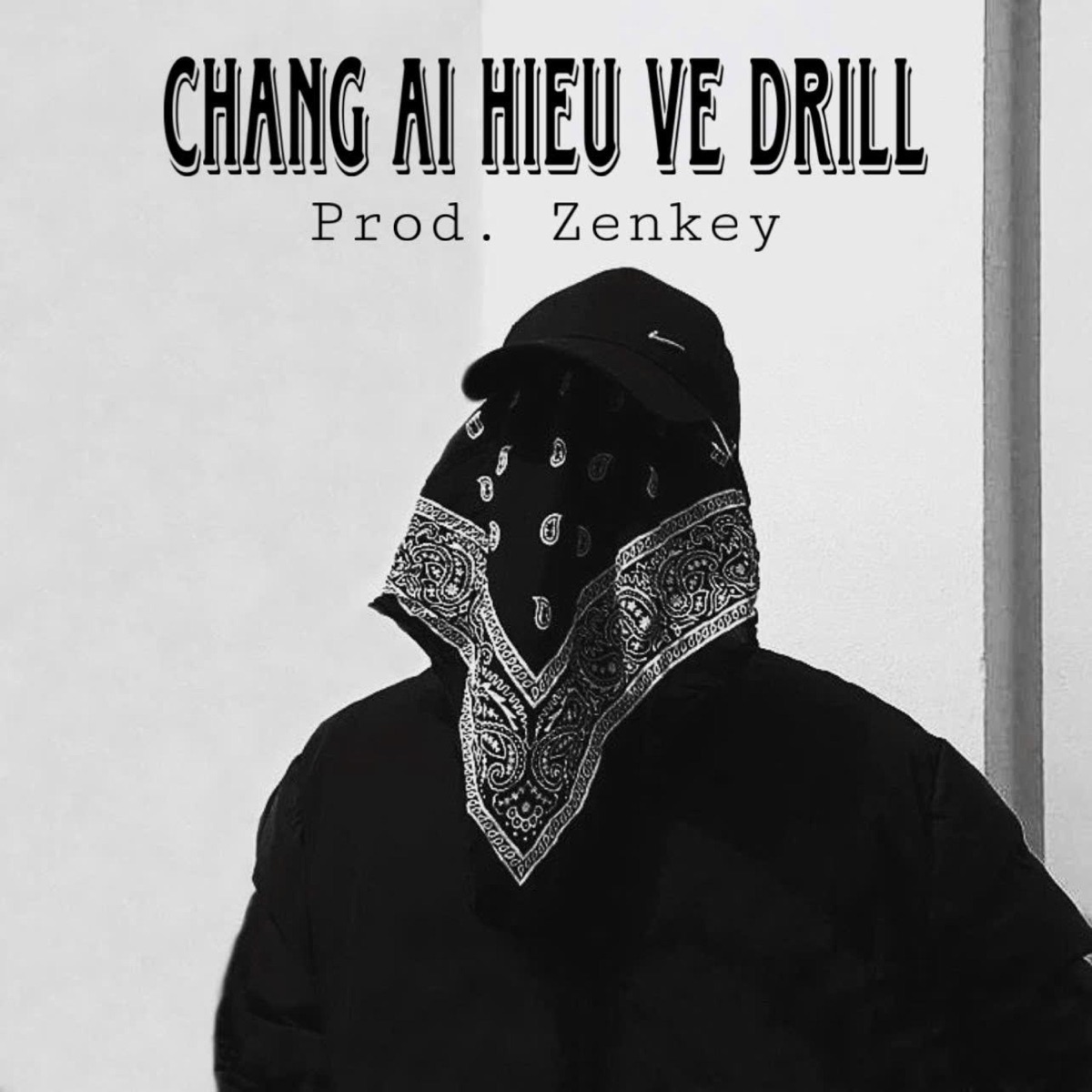 Chang ai hieu ve Drill - Single by Zenkey album cover