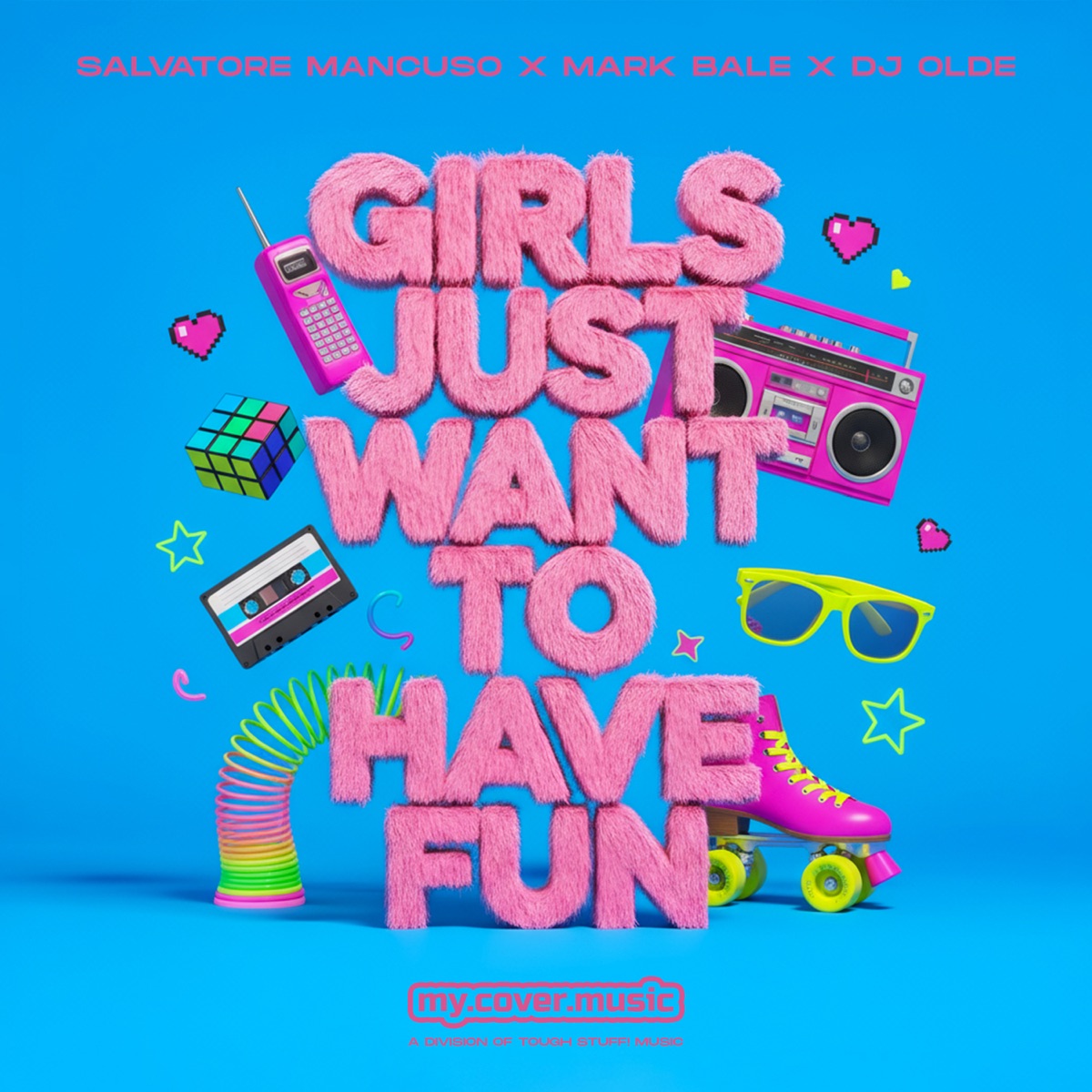 Girls Just Want to Have Fun - Single by Salvatore Mancuso, Mark Bale & DJ Olde album cover