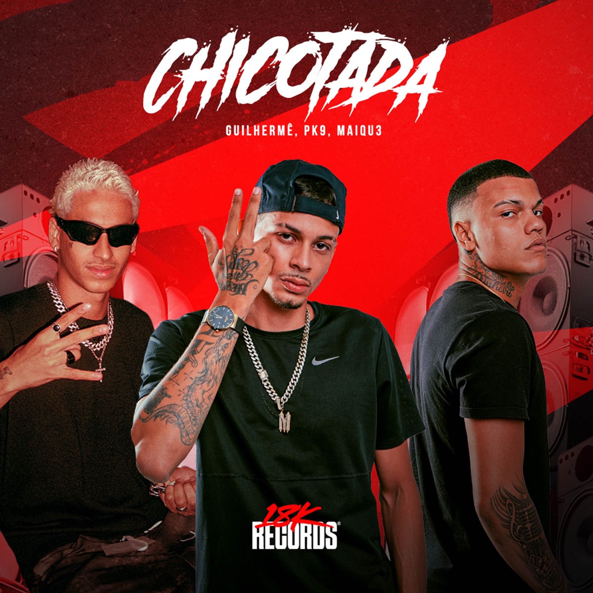 Chicotada - Single by 18K Records, Guilherme, Maiqu3 & Pk9 album cover