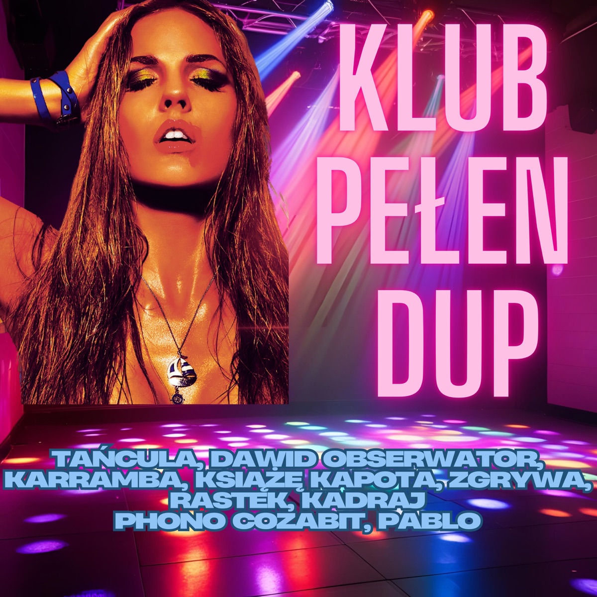 Klub pełen dup - Single by Tańcula, Dawid Obserwator, KaRRamBa, Książę Kapota, ZGRYWA, Rastek, Kadraj, Phono Cozabit & Pablo album cover