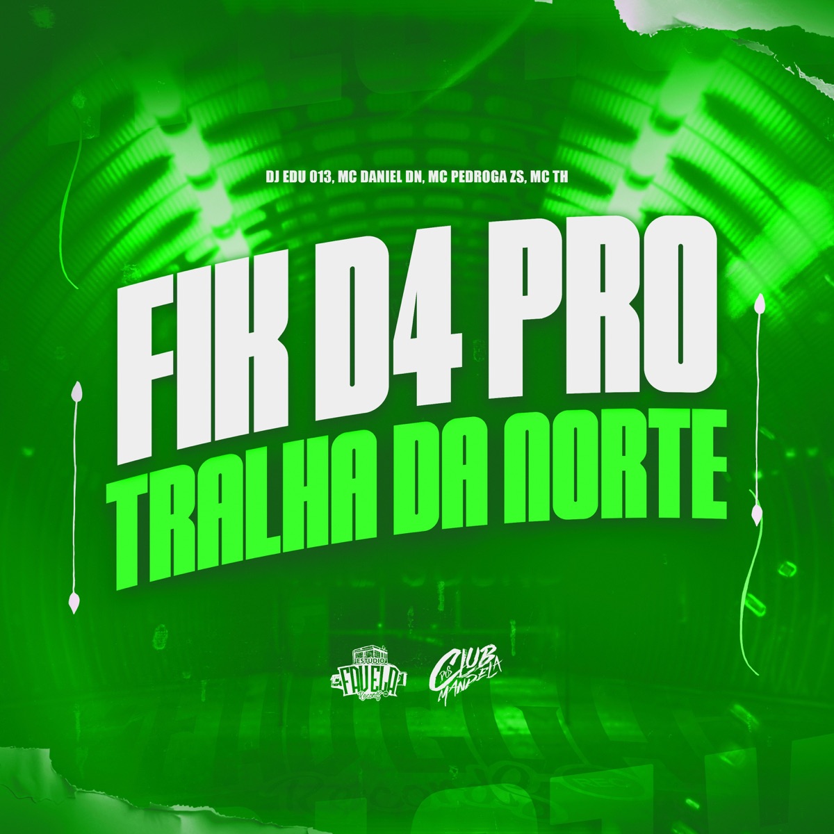 Fik D4 Pro Tralha da Norte (feat. MC Daniel DN, MC Pedroga Zs & MC TH) - Single by DJ EDU 013, Club dos Mandela & Estúdio Favela Records album cover