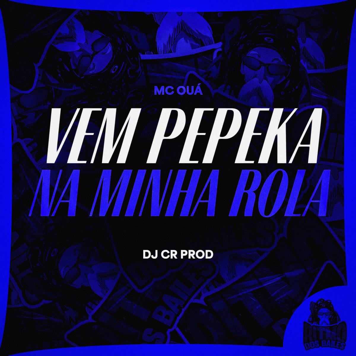 Vem Pepeka na Minha Rola - Single by MC OUÁ & DJ CR Prod album cover
