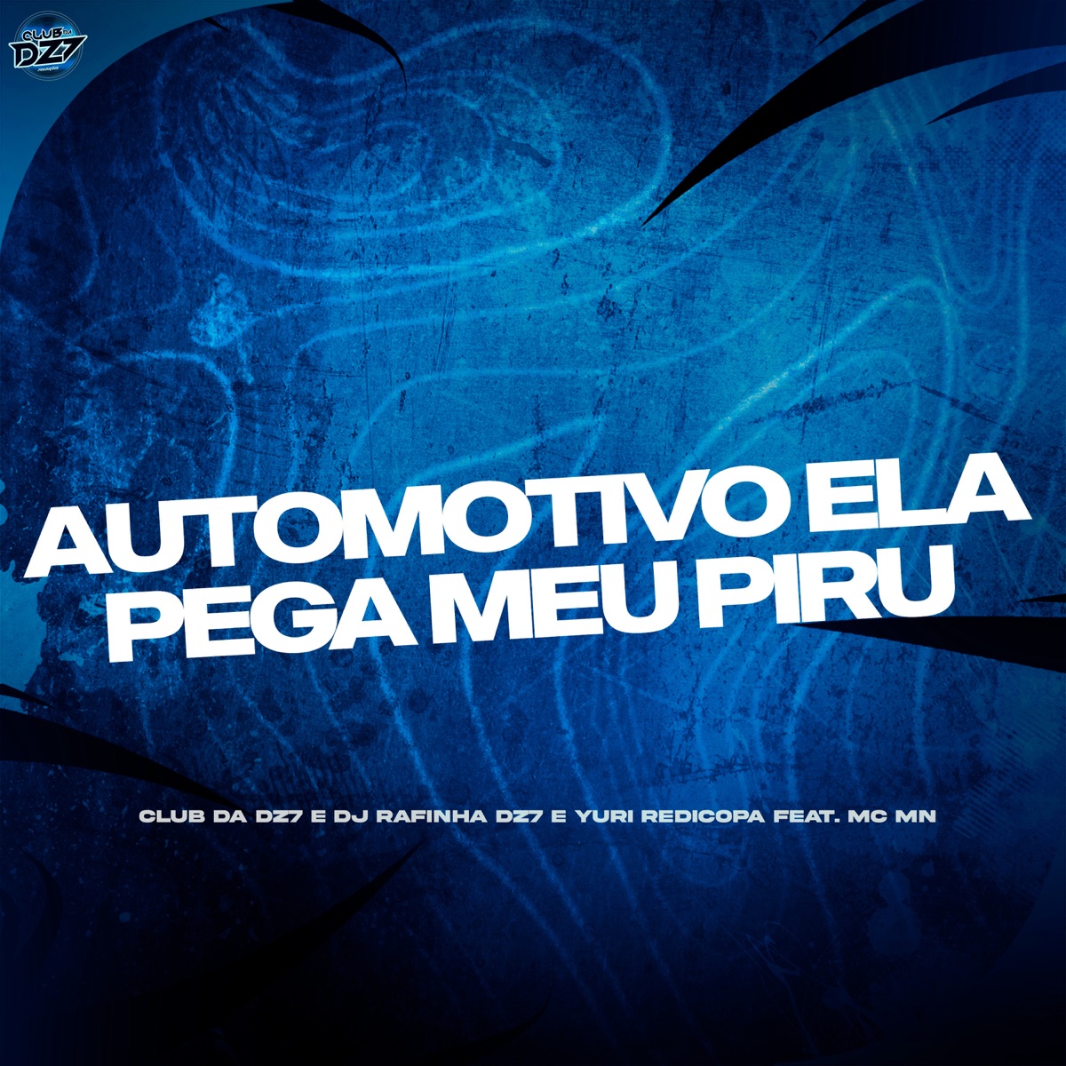 AUTOMOTIVO ELA PEGA MEU PIRU (feat. MC MN) - Single by Club da DZ7, DJ Rafinha Dz7 & Yuri Redicopa album cover