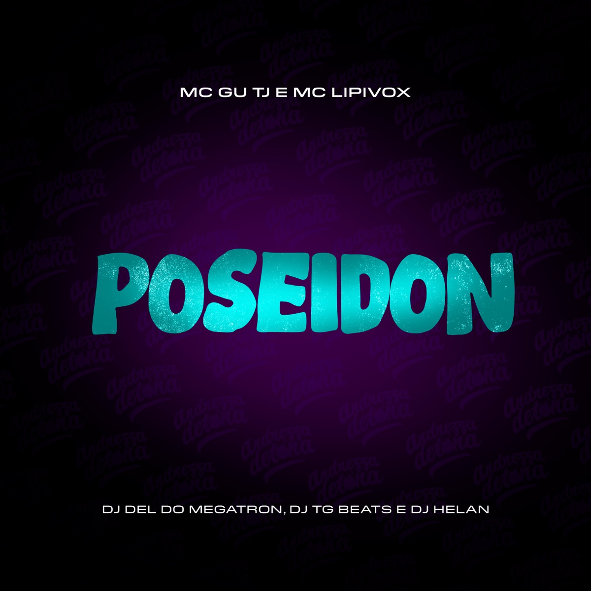 Poseidon (feat. DJ Helan) - Single by MC Gu TJ, MC Lipivox, Dj Del do Megatron & DJ TG Beats album cover