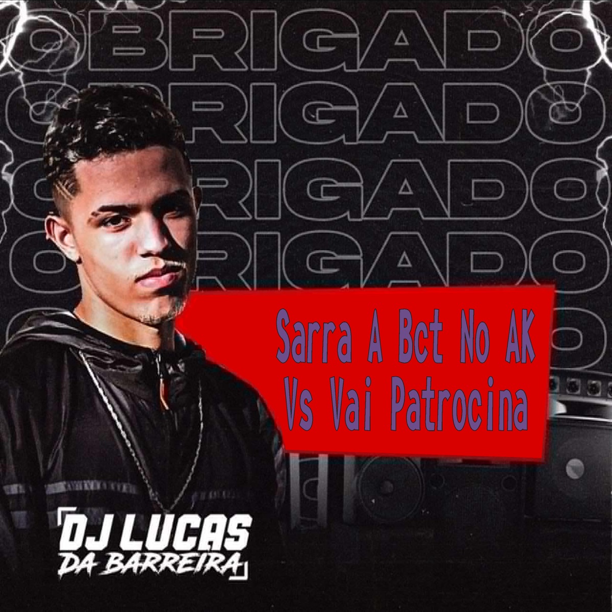 Sarra a Bct no Ak Vs Vai Patrocina - Single by DJ LUCAS DA BARREIRA, MC Alef & DJ MLQ RD album cover
