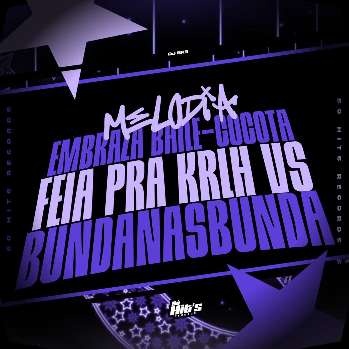 Melodia Embraza Baile-Cocota Feia Pra krlh vs BundanasBunda - Single by DJ BK9 album cover
