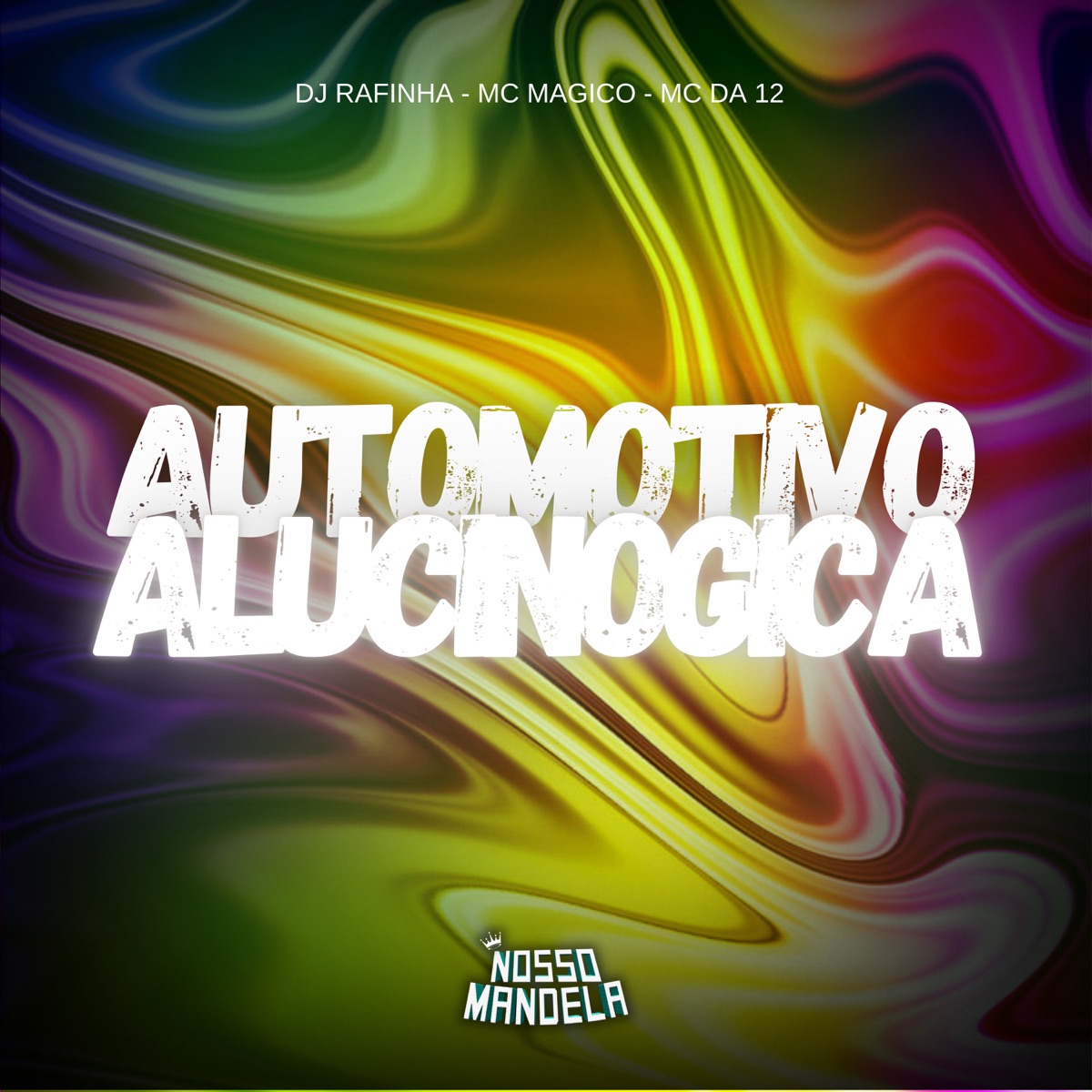 Automotivo Alucinogica - Single by Nosso Mandela, DJ RAFINHA, MC DA 12 & MC Magico album cover