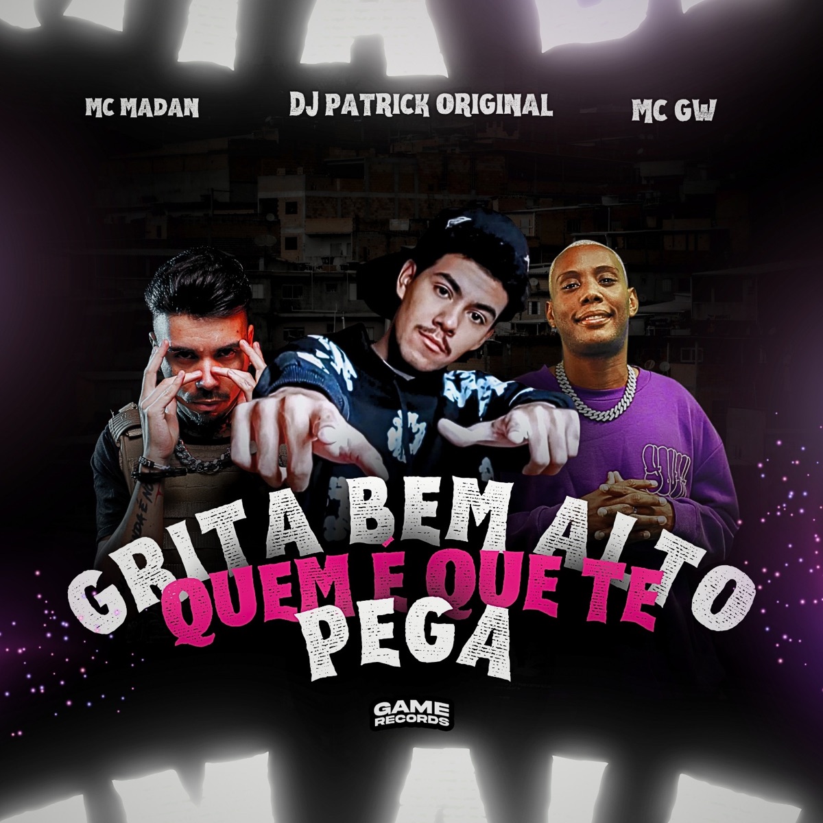 Grita Bem Alto Quem É Que Te Pega (feat. Game Records & Mc Madan) - Single by DJ Patrick Original & MC GW album cover