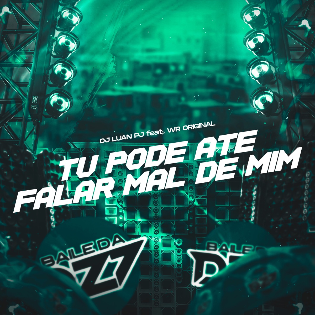 TU PODE ATÉ FALAR MAL DE MIM (feat. WR ORIGINAL) - Single by DJ Luan PJ album cover