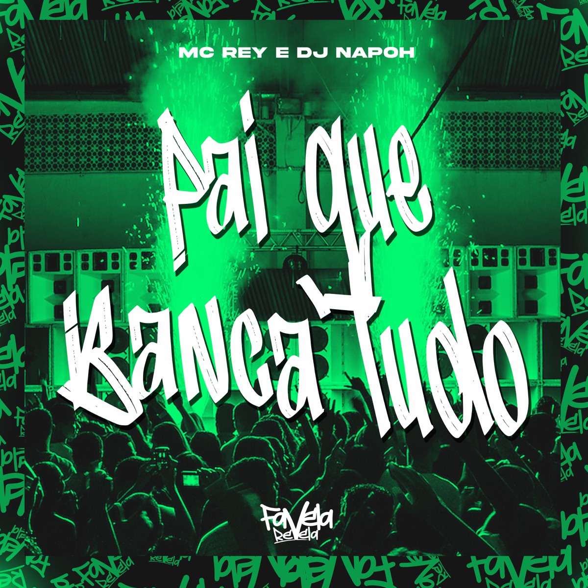 Pai Que Banca Tudo - Single by Mc Rey & DJ NAPOH album cover