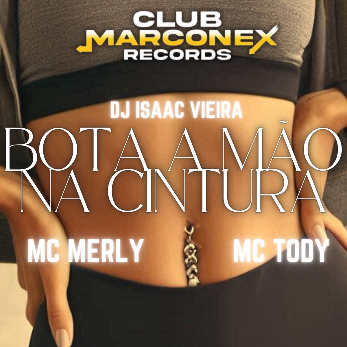 Bota a Mão na Cintura - Single by Mc Merly, MC Tody, DJ Isaac Vieira & Club Marconex album cover