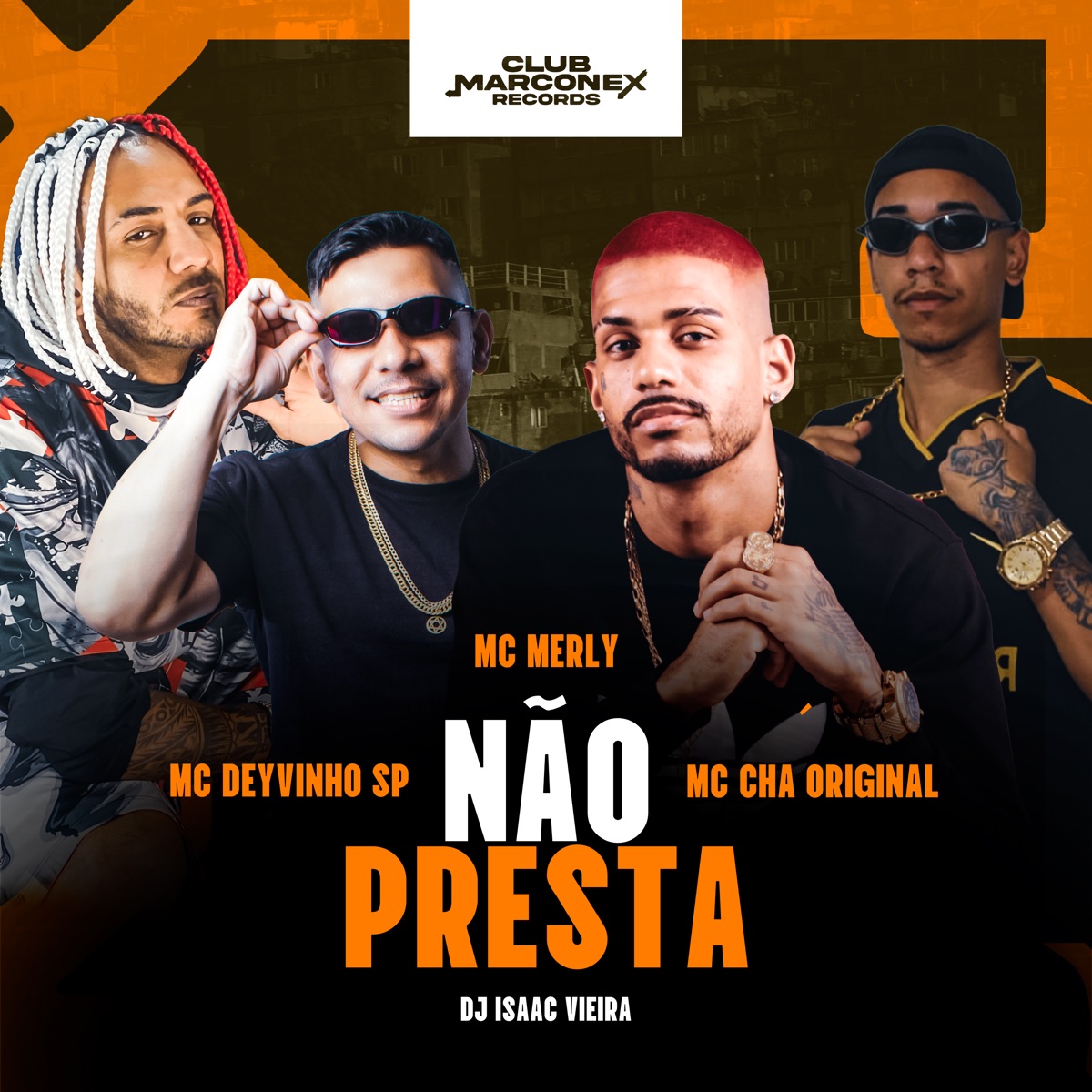 Não Presta (feat. MC DEYVINHO SP & DJ Isaac Vieira) - Single by Mc Merly, Mc Chá Original, Club Marconex & Tropa da W&S album cover