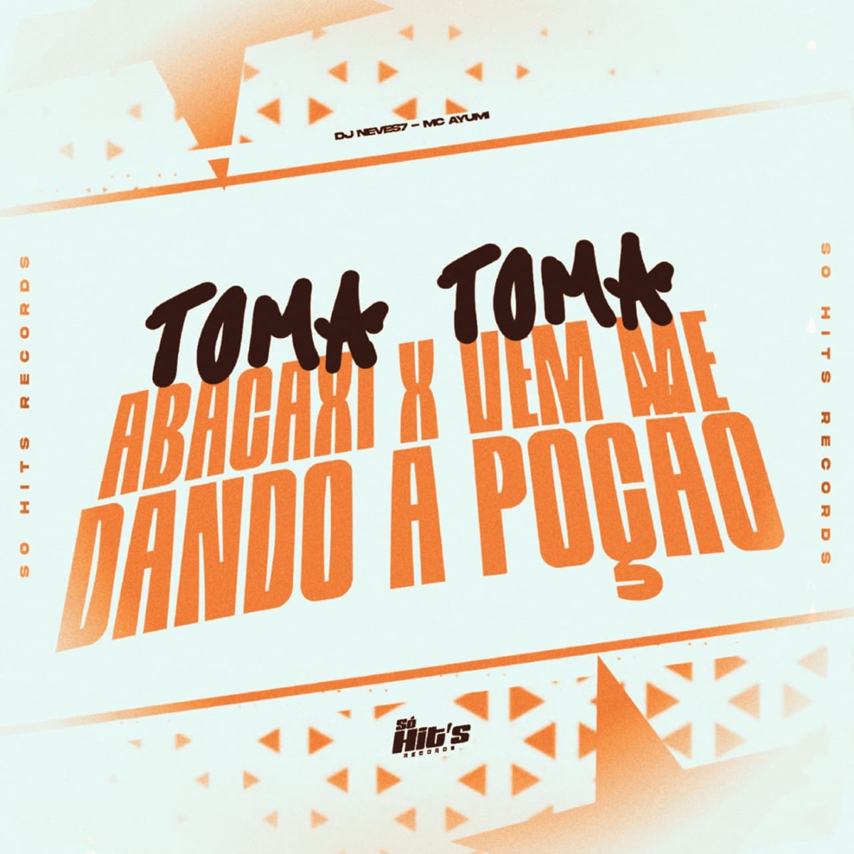 Toma Toma Abacaxi x Vem me Dando Poção - Single by DJ NEVES7 & MC AYUMI 011 album cover