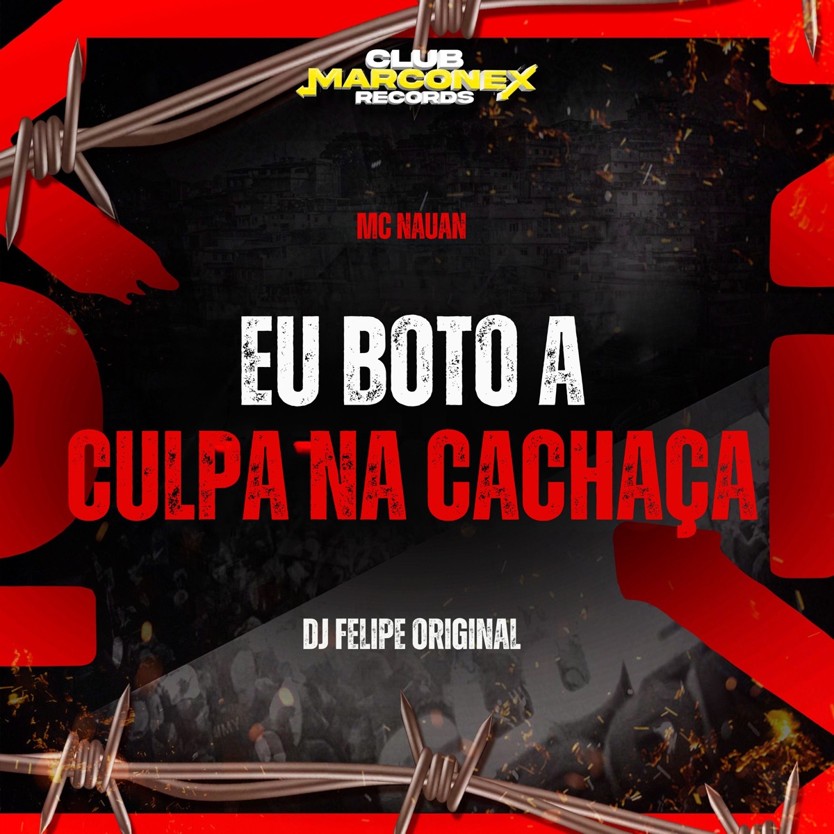 Eu Boto a Culpa na Cachaça - Single by Mc Nauan & DJ Felipe Original album cover