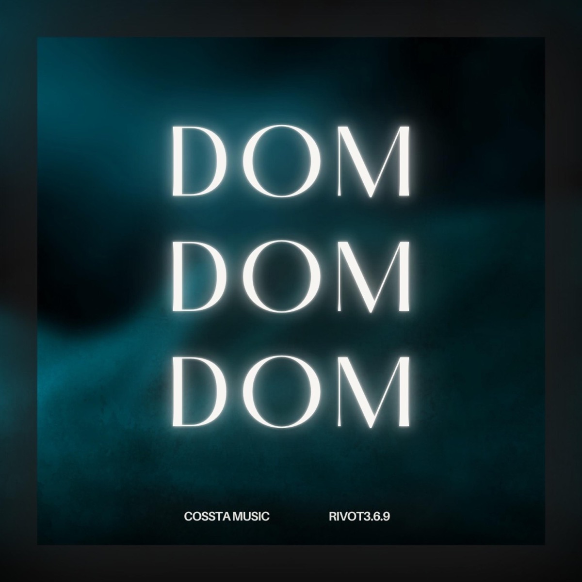 Dom Dom Dom (feat. Rivot3.6.9) - Single by Cossta Music album cover