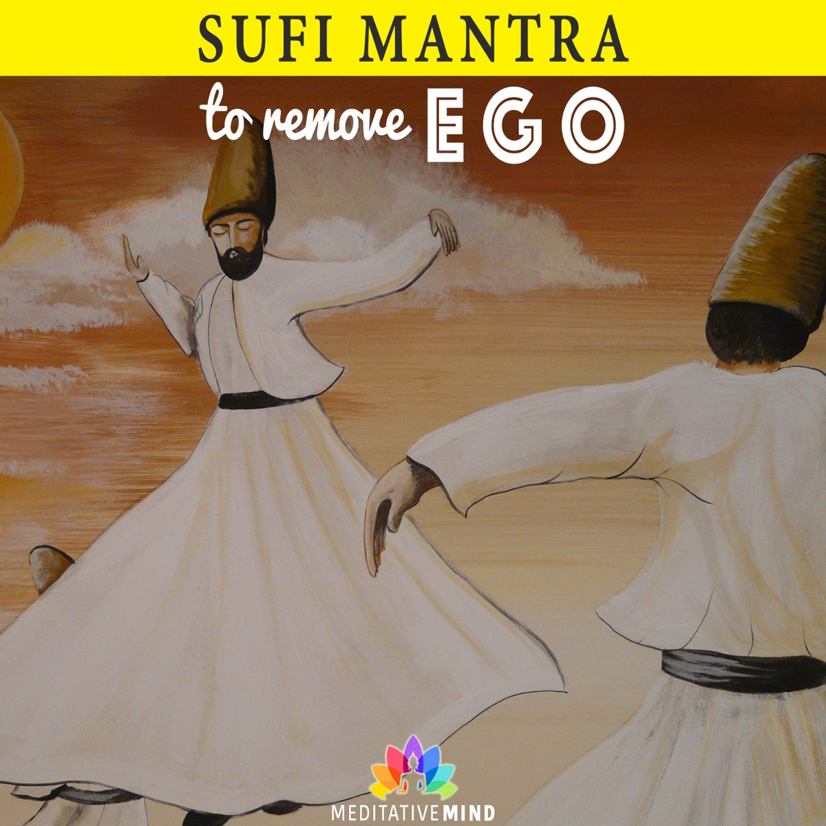 Sufi Mantra to Remove Ego (Mecca Gayan Gal) by Meditative Mind & Dilpreet Bhatia album cover