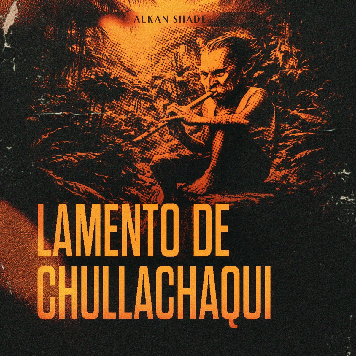 Lamento De Chullachaqui - Single by Alkan Shade album cover