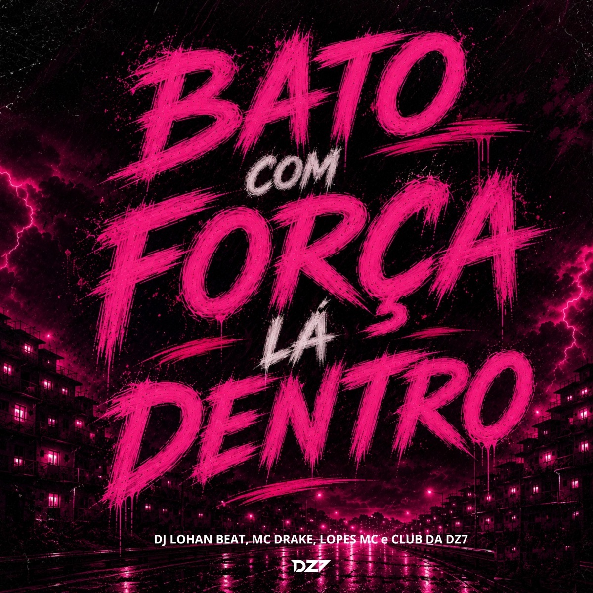 BATO COM FORÇA LÁ DENTRO - Single by DJ LOHAN BEAT, MC DRAKE, LOPES MC & CLUB DA DZ7 album cover