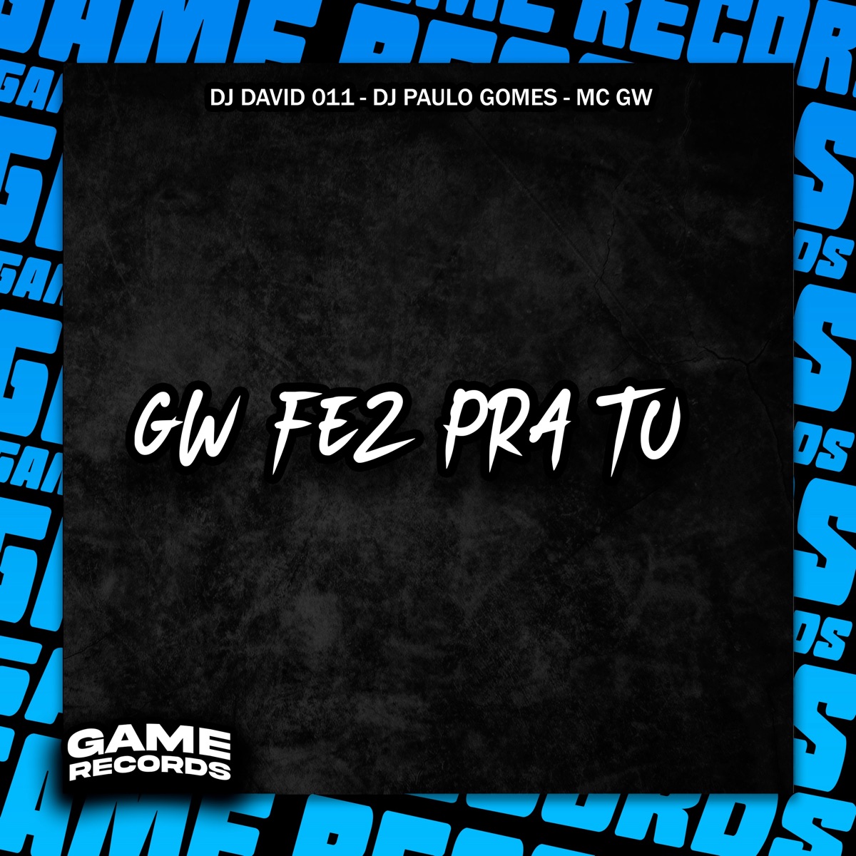 Gw Fez pra Tu - Single by Dj David 011, DJ Paulo Gomes & MC GW album cover