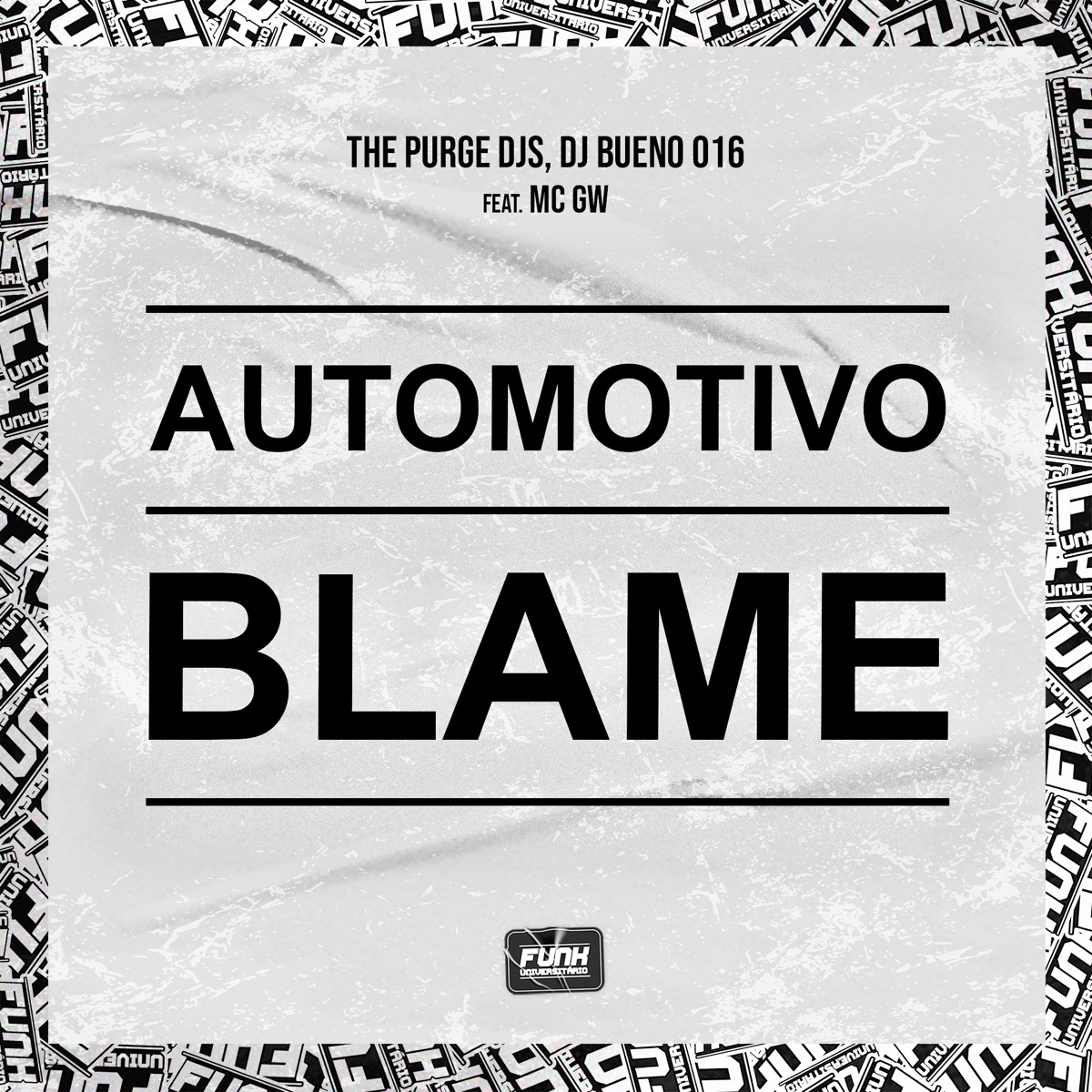 AUTOMOTIVO BLAME (feat. Mc Gw) - Single by The Purge Djs, DJ Bueno 016 & Funk Universitário album cover